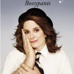 Book Review: Tina Fey’s BOSSYPANTS Bossypants