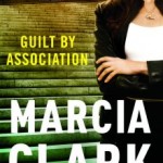Book Review: Marcia Clark’s GUILT BY ASSOCIATION guilt by association