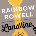 Book Review: LANDLINE by Rainbow Rowell landline