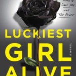 Book Review: LUCKIEST GIRL ALIVE by Jessica Knoll luckiest girl alive