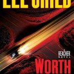 Book Review: Lee Child’s WORTH DYING FOR worth dying for
