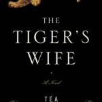 Book Review: Téa Obreht’s THE TIGER’S WIFE tiger's wife cover