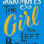 Book Review: THE GIRL YOU LEFT BEHIND by Jojo Moyes girl you left behind