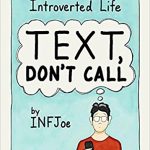 Text, Don’t Call: An Illustrated Guide to the Introverted Life text don't call