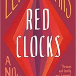 Book Review: RED CLOCKS by Leni Zumas red clocks